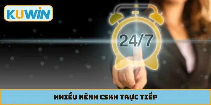 Nhiều kênh CSKH trực tiếp